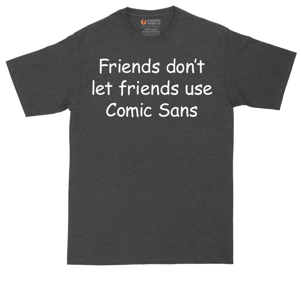 Friends Don't Let Friends Use Comic Sans tall t-shirt for men in Dark Heather Grey