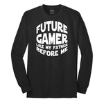 Future Gamer Like My Father Before Me - Mens & Ladies T-Shirt Long Sleeve Tee - Jet Black