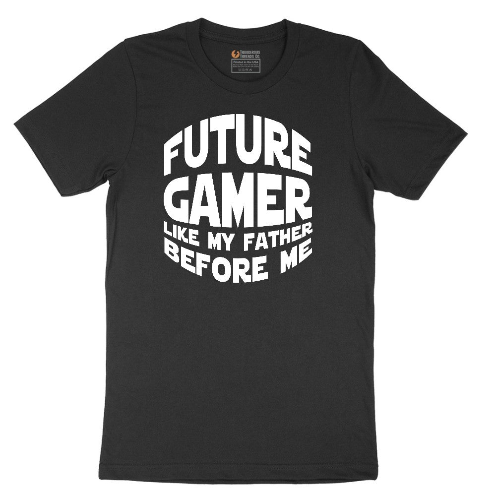 Future Gamer Like My Father Before Me - Mens & Ladies T-Shirt Short Sleeve Tee - Jet Black