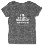 FYI If I Cant Bring My Dog Im Not Going Ladies Curvy Tee - Black Leopard