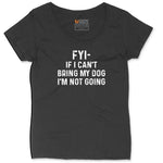 FYI If I Cant Bring My Dog Im Not Going Ladies Curvy Tee - Black