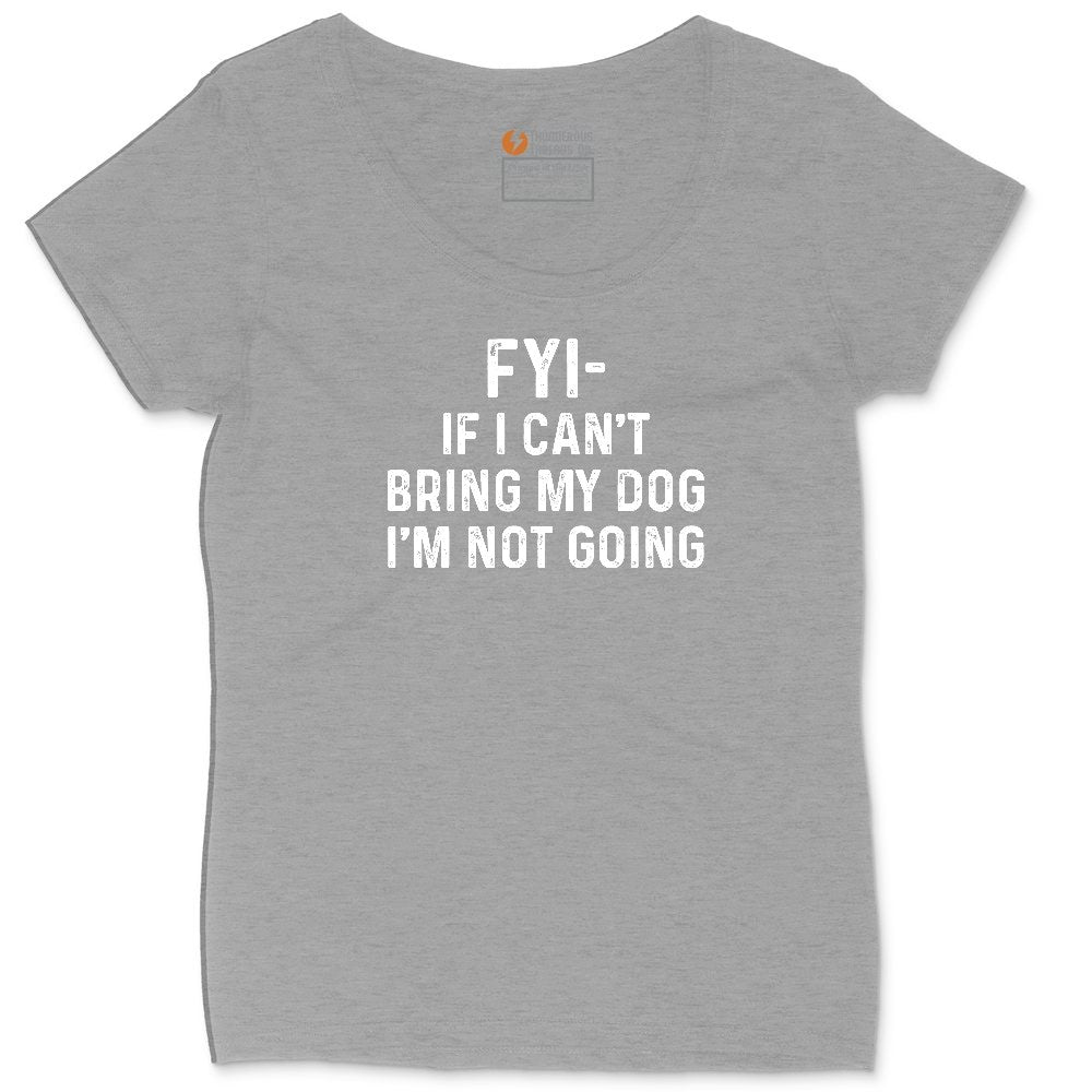 FYI If I Cant Bring My Dog Im Not Going Ladies Curvy Tee - Granite Heather