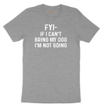 FYI If I Cant Bring My Dog Im Not Going Ladies Short Sleeve Tee - Granite Heather