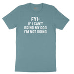 FYI If I Cant Bring My Dog Im Not Going Ladies Short Sleeve Tee - Surf Blackout