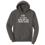 FYI If I Cant Bring My Dog Im Not Going Hoodie - Charcoal