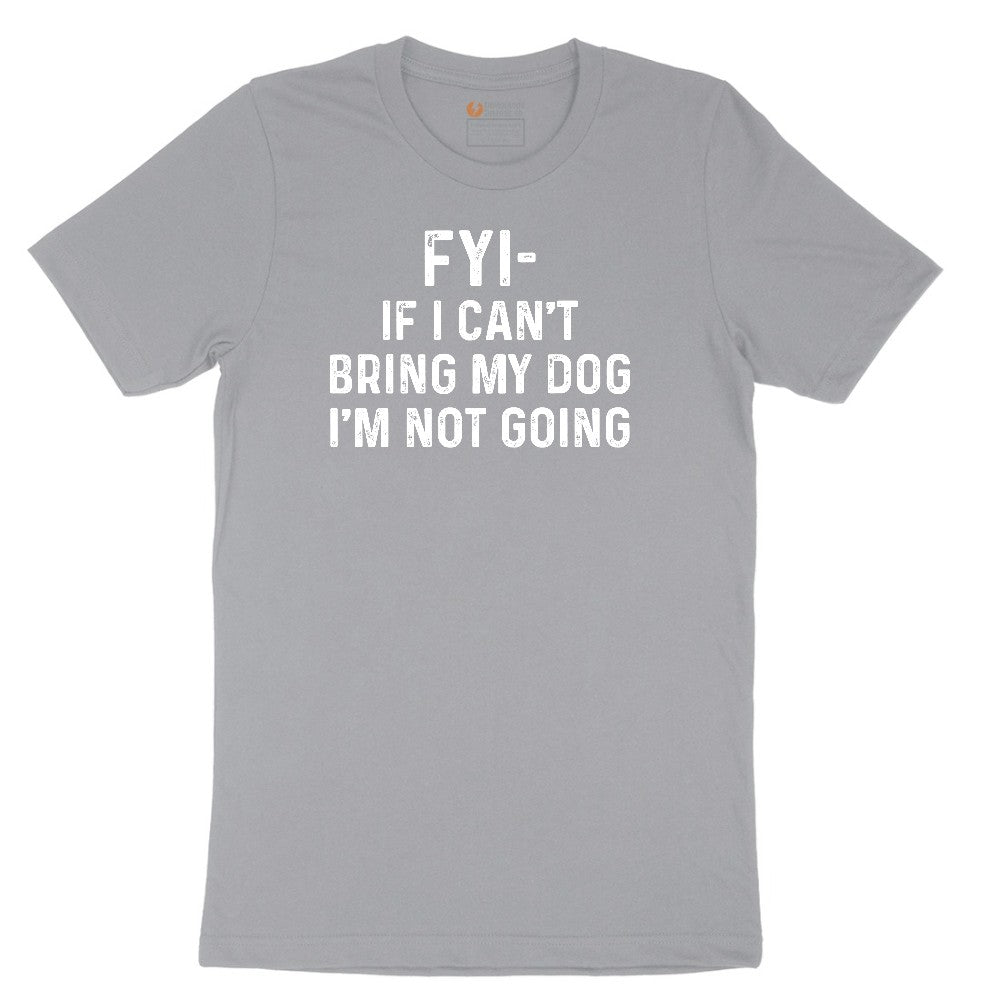 FYI If I Cant Bring My Dog Im Not Going Short Sleeve Tee - Athletic Heather Grey