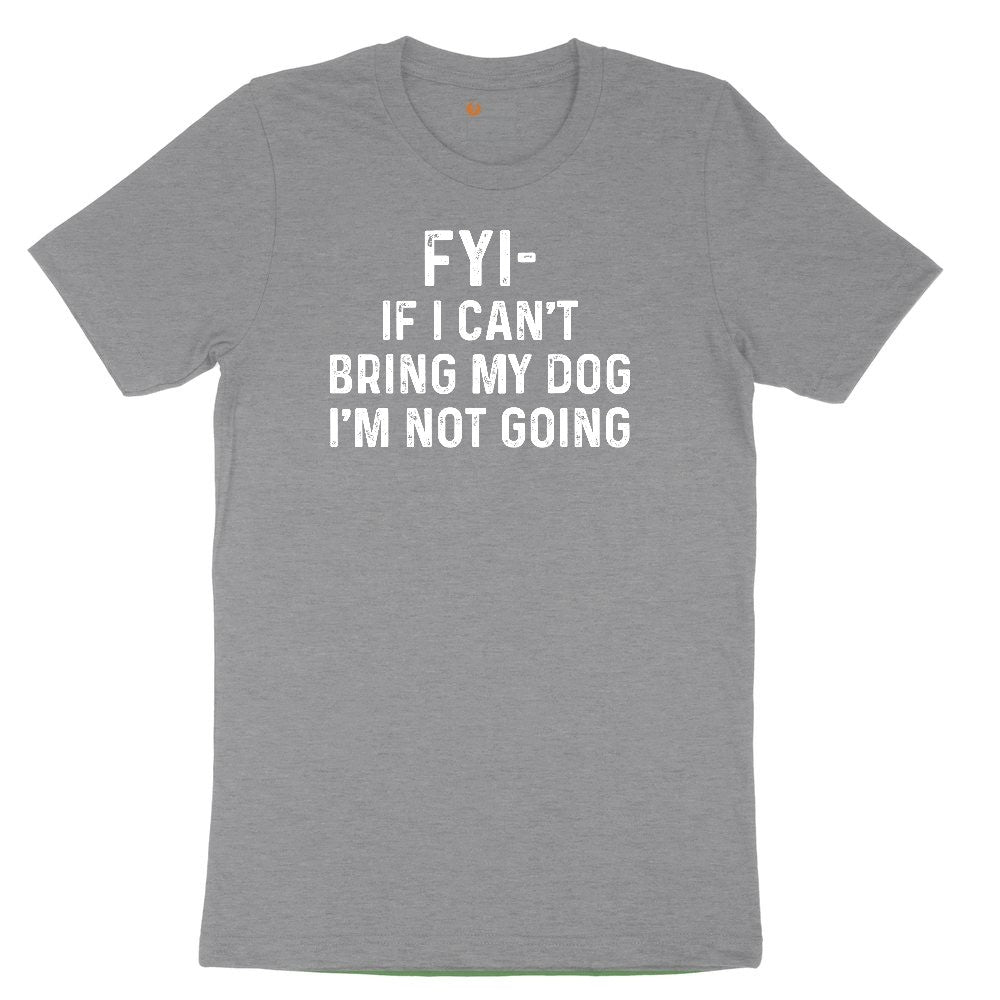 FYI If I Cant Bring My Dog Im Not Going Toddler Short Sleeve Tee - Athletic Heather