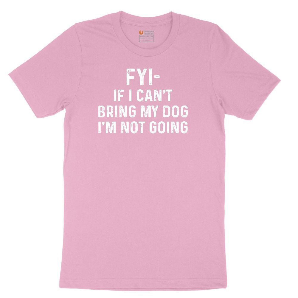 FYI If I Cant Bring My Dog Im Not Going Toddler Short Sleeve Tee - Candy Pink
