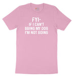 FYI If I Cant Bring My Dog Im Not Going Toddler Short Sleeve Tee - Candy Pink
