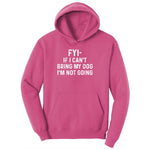 FYI If I Cant Bring My Dog Im Not Going Youth Hoodie - Sangria