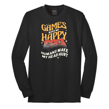 Games Make Me Happy Humans Make My Head Hurt - Mens & Ladies T-Shirt Long Sleeve Tee - Jet Black
