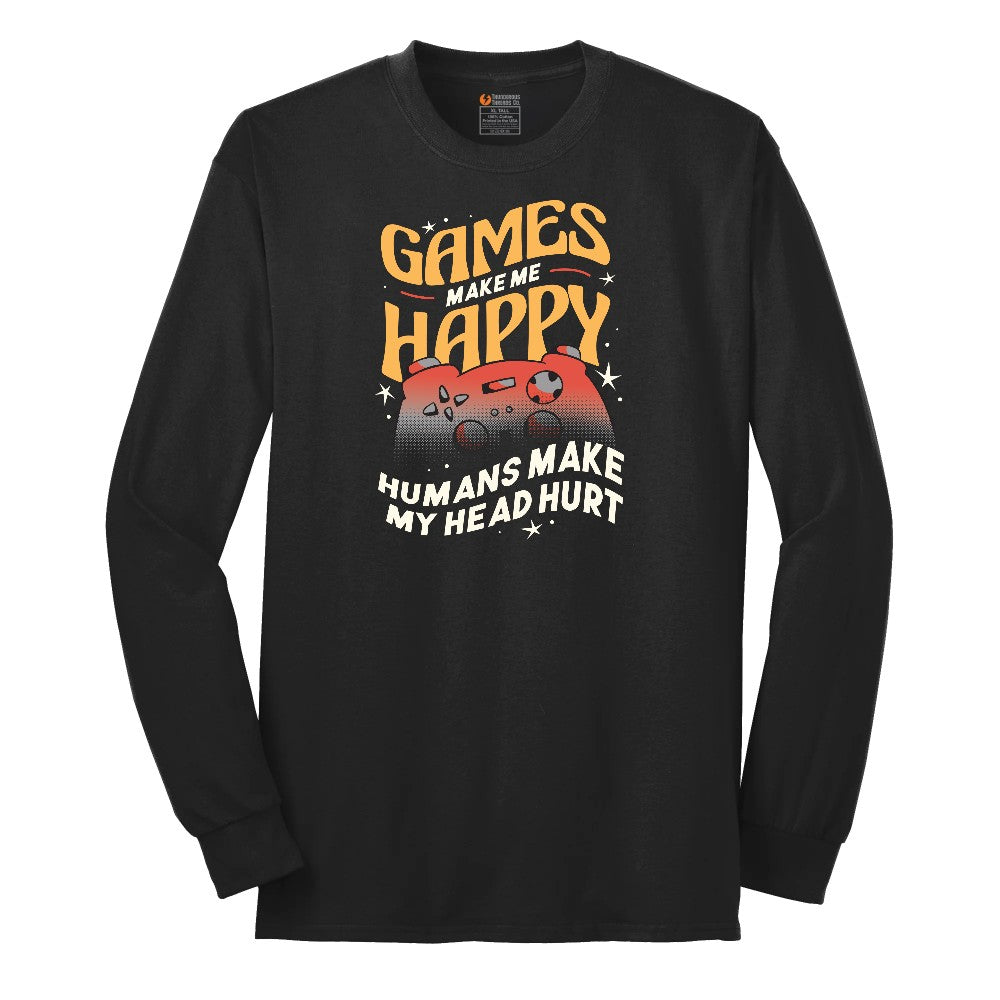 Games Make Me Happy Humans Make My Head Hurt - Mens & Ladies T-Shirt Long Sleeve Tee - Jet Black
