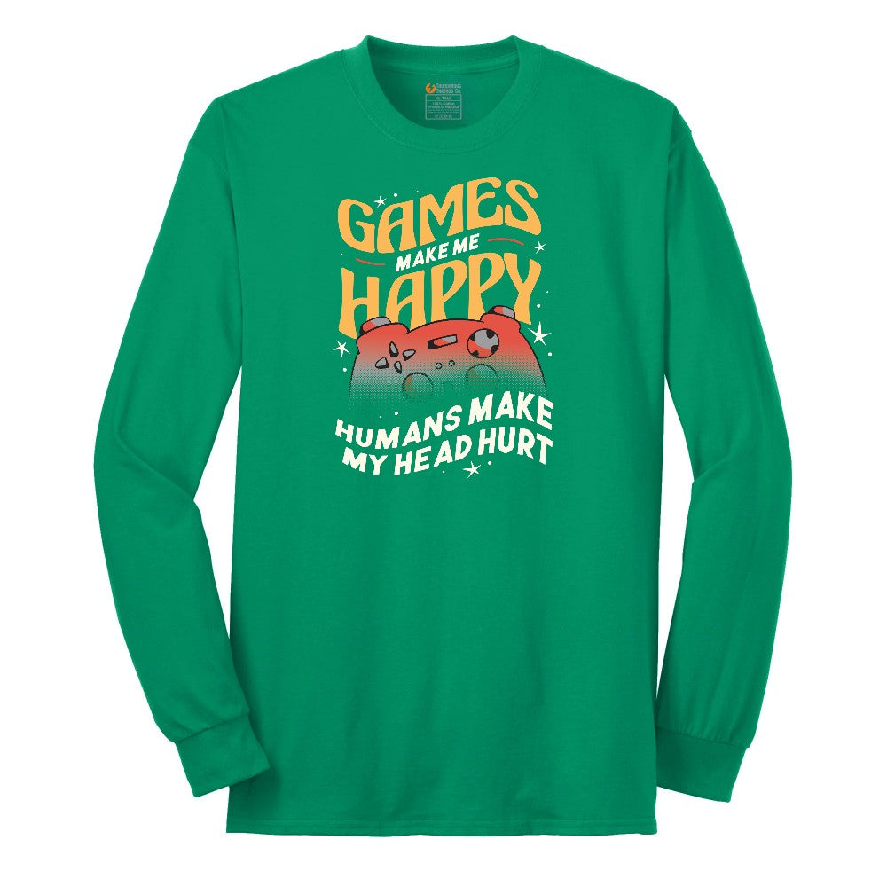 Games Make Me Happy Humans Make My Head Hurt - Mens & Ladies T-Shirt Long Sleeve Tee - Kelly Green