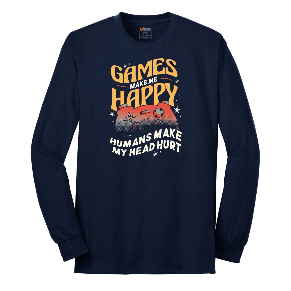 Games Make Me Happy Humans Make My Head Hurt - Mens & Ladies T-Shirt Long Sleeve Tee - Navy