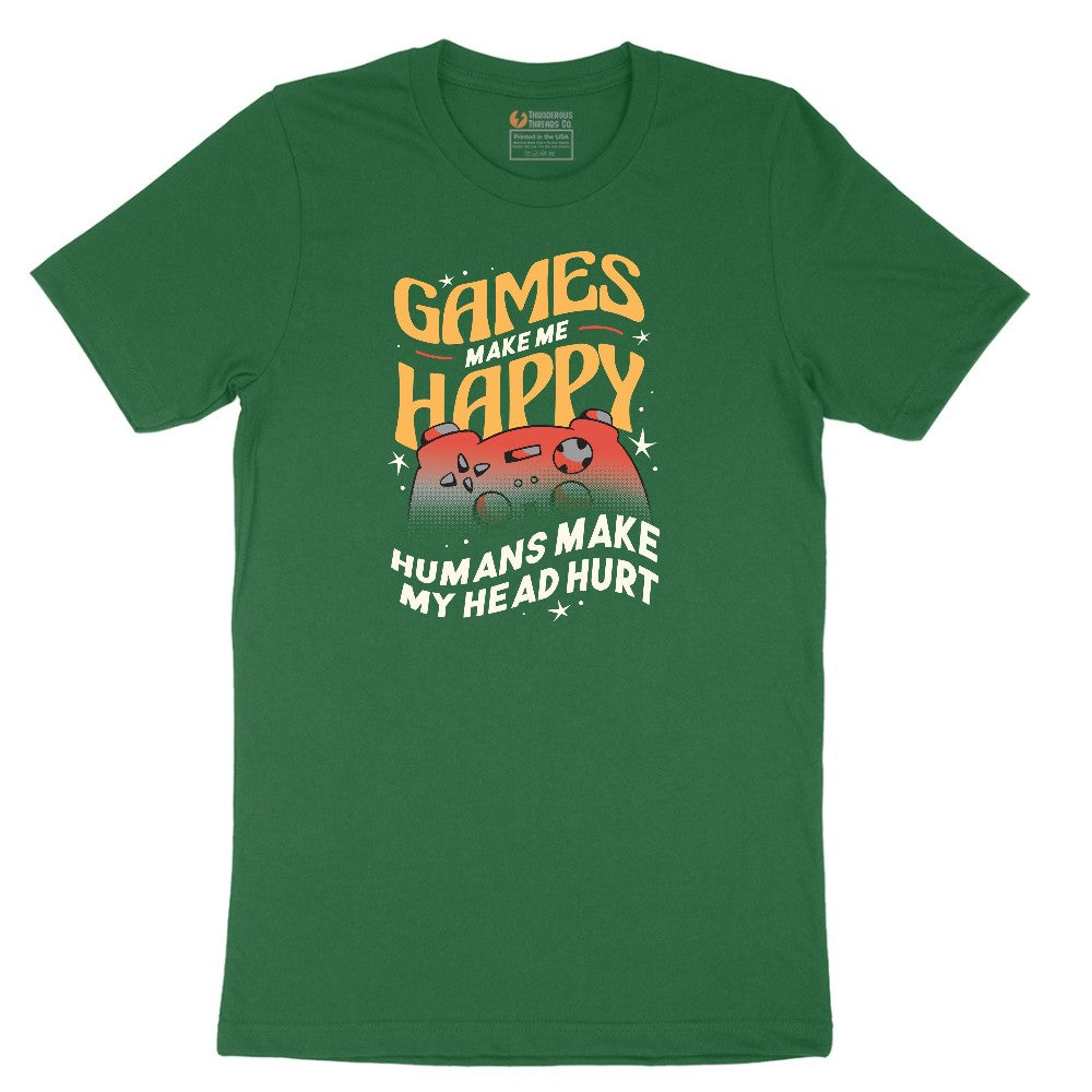 Games Make Me Happy Humans Make My Head Hurt - Mens & Ladies T-Shirt Short Sleeve Tee - Athletic Kelly