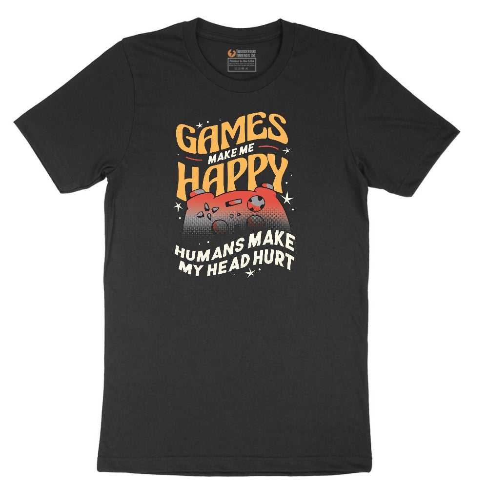 Games Make Me Happy Humans Make My Head Hurt - Mens & Ladies T-Shirt Short Sleeve Tee - Jet Black