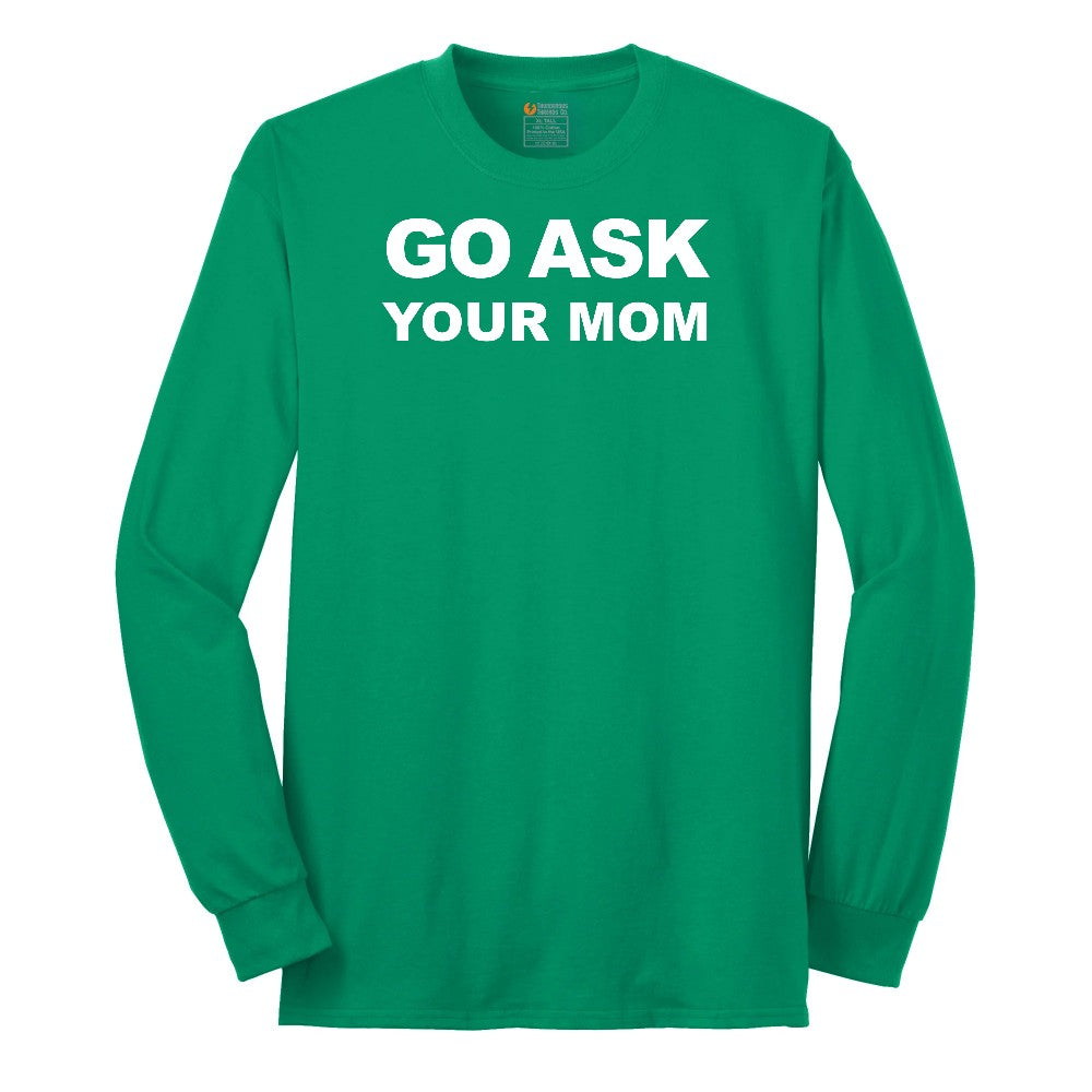 Go Ask Your Mom Long Sleeve Tee - Kelly Green