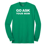 Go Ask Your Mom Long Sleeve Tee - Kelly Green