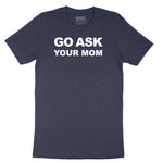 Go Ask Your Mom Short Sleeve Tee - Heather Navy
