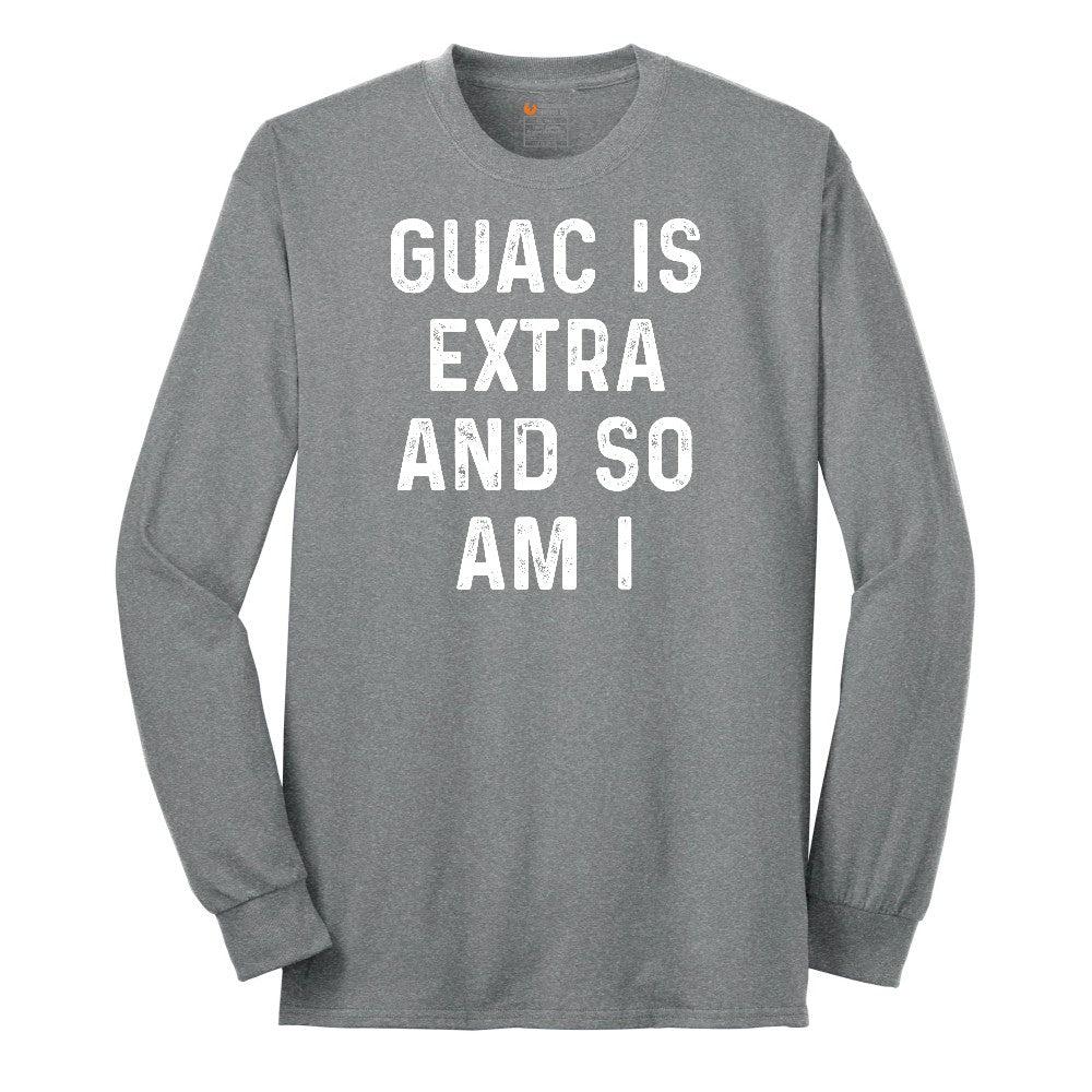 Guac is Extra and So Am I Long Sleeve Tee - Athletic Grey