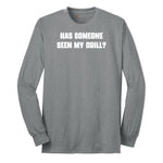 Has Someone Seen My Drill - Mens & Ladies T-Shirt Long Sleeve Tee - Athletic Grey