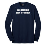 Has Someone Seen My Drill - Mens & Ladies T-Shirt Long Sleeve Tee - Navy