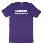 Has Someone Seen My Drill - Mens & Ladies T-Shirt Short Sleeve Tee - Team Purple