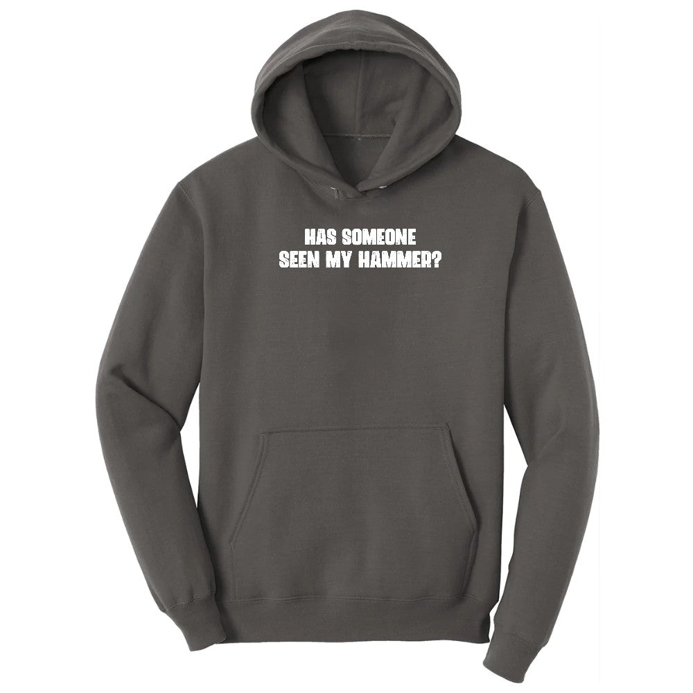 Has Someone Seen My Hammer - Mens & Ladies T-Shirt Hoodie - Charcoal