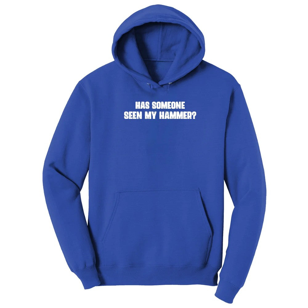 Has Someone Seen My Hammer - Mens & Ladies T-Shirt Hoodie - True Royal
