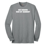 Has Someone Seen My Hammer - Mens & Ladies T-Shirt Long Sleeve Tee - Athletic Grey