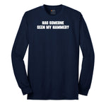Has Someone Seen My Hammer - Mens & Ladies T-Shirt Long Sleeve Tee - Navy