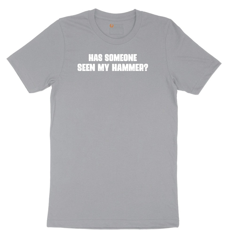 Has Someone Seen My Hammer - Mens & Ladies T-Shirt Short Sleeve Tee - Athletic Heather Grey
