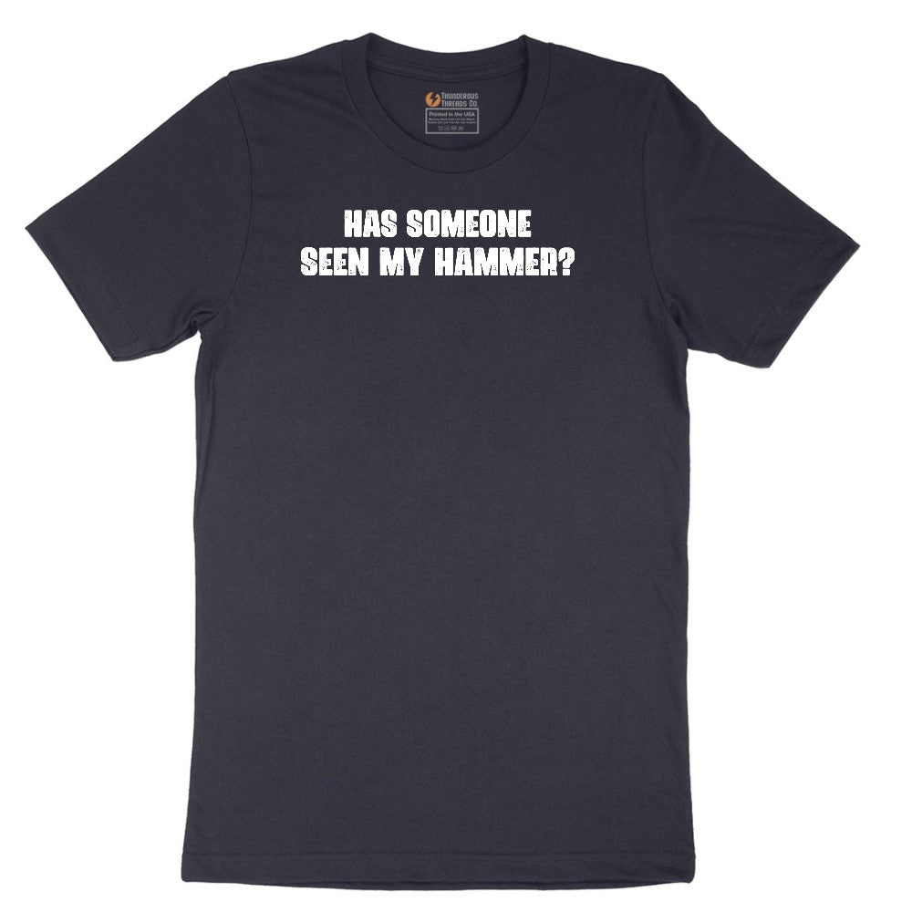 Has Someone Seen My Hammer - Mens & Ladies T-Shirt Short Sleeve Tee - Deep Navy