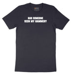 Has Someone Seen My Hammer - Mens & Ladies T-Shirt Short Sleeve Tee - Deep Navy