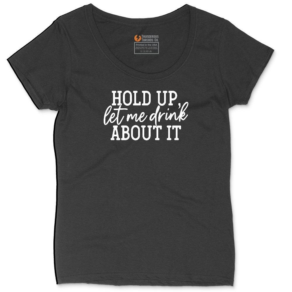 Hold Up Let Me Drink about It Ladies Curvy Tee - Black