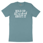 Hold Up Let Me Drink about It Ladies Short Sleeve Tee - Surf Blackout