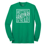 Hottest Handyman on the Block Long Sleeve Tee - Kelly Green