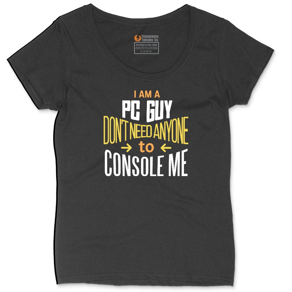 I am a PC Guy You Don't Need to Console Me - Mens T-Shirt Ladies Curvy Tee - Black