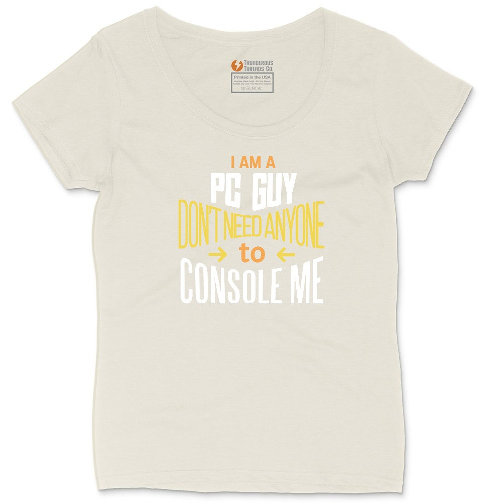 I am a PC Guy You Don't Need to Console Me - Mens T-Shirt Ladies Curvy Tee - Natural Heather