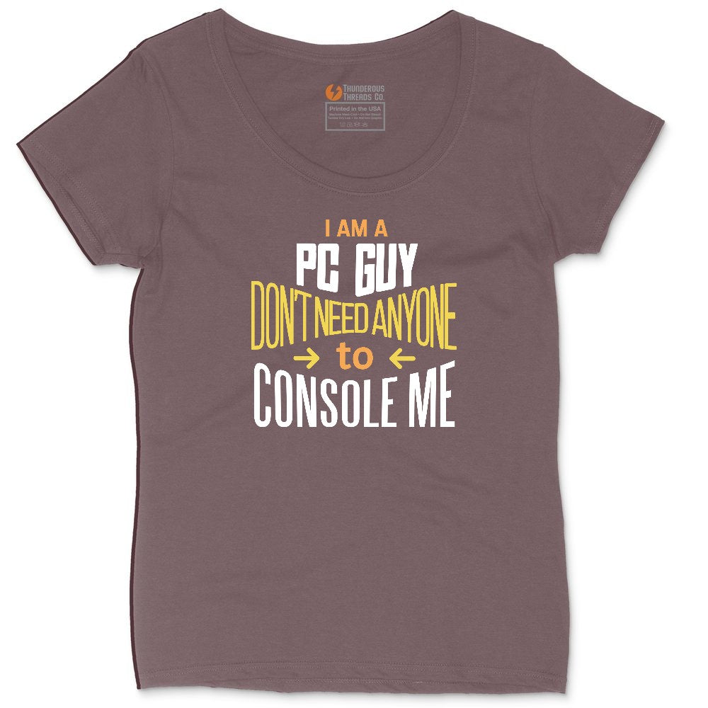 I am a PC Guy You Don't Need to Console Me - Mens T-Shirt Ladies Curvy Tee - Sangria Blackout