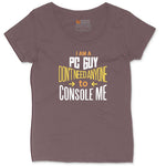 I am a PC Guy You Don't Need to Console Me - Mens T-Shirt Ladies Curvy Tee - Sangria Blackout