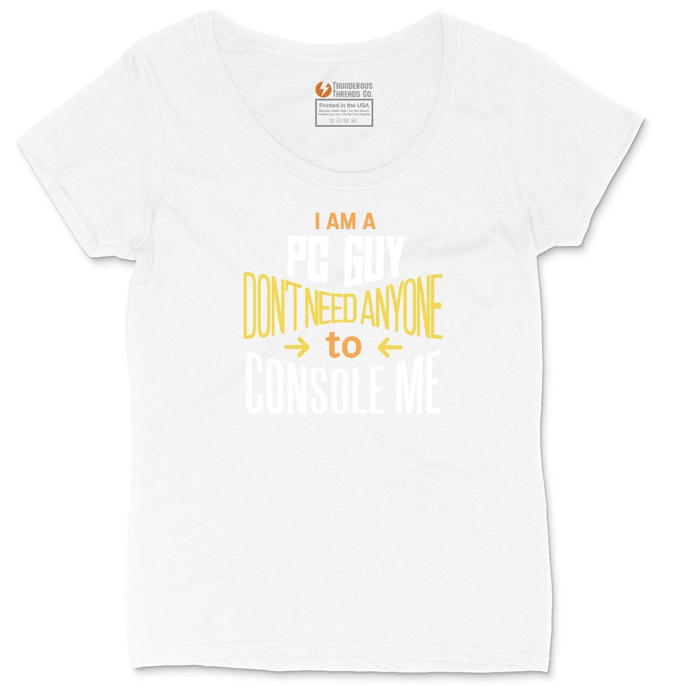 I am a PC Guy You Don't Need to Console Me - Mens T-Shirt Ladies Curvy Tee - White