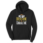 I am a PC Guy You Don't Need to Console Me - Mens T-Shirt Ladies Hoodie - Jet Black