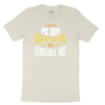 I am a PC Guy You Don't Need to Console Me - Mens T-Shirt Ladies Short Sleeve Tee - Natural Heather