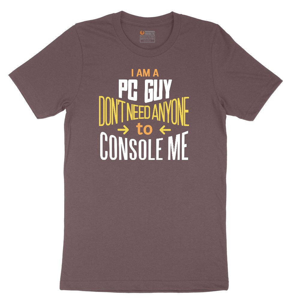 I am a PC Guy You Don't Need to Console Me - Mens T-Shirt Ladies Short Sleeve Tee - Sangria Blackout
