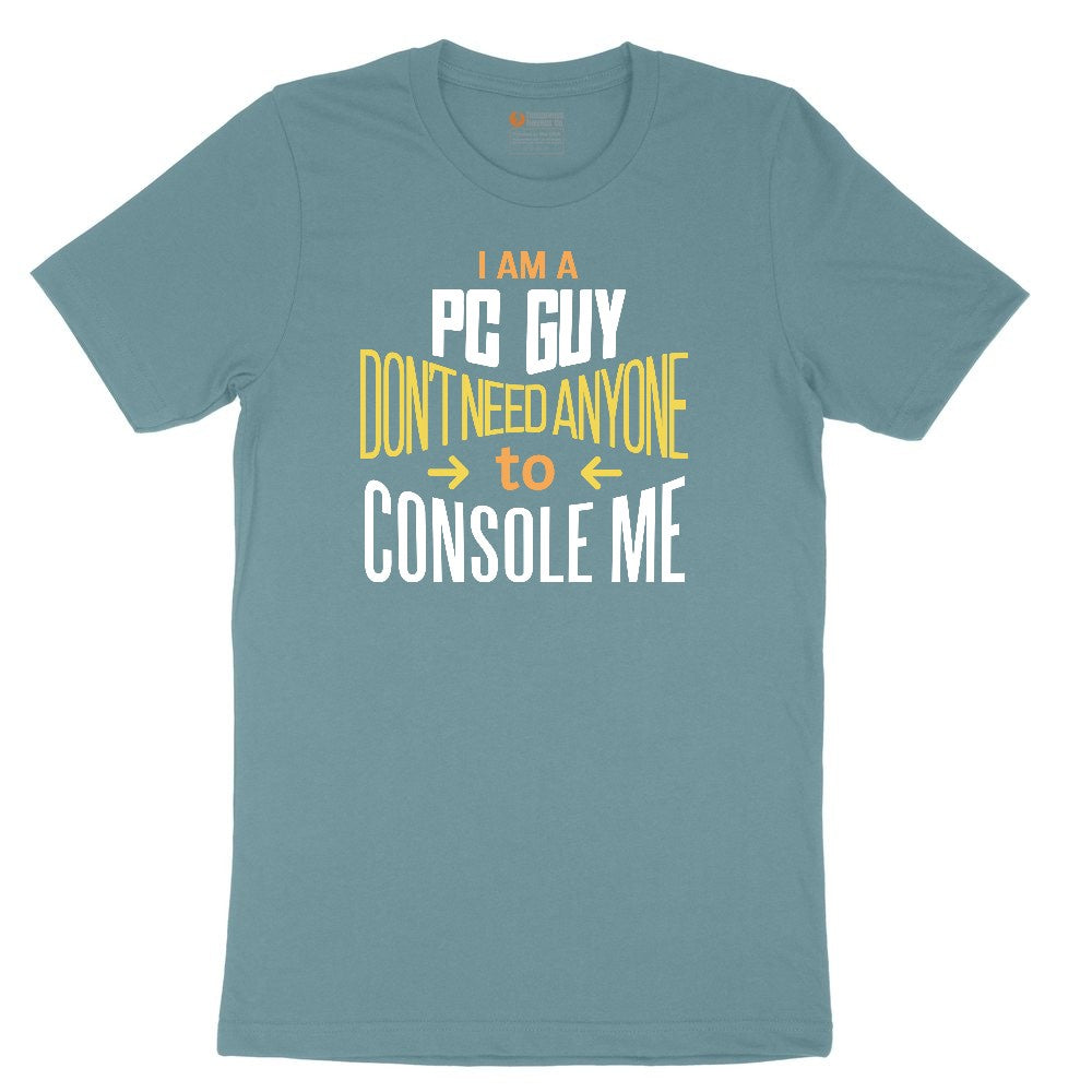 I am a PC Guy You Don't Need to Console Me - Mens T-Shirt Ladies Short Sleeve Tee - Surf Blackout