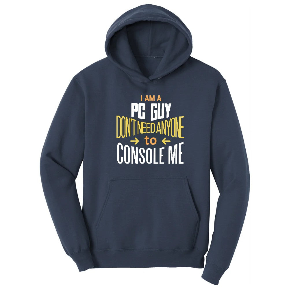 I am a PC Guy You Don't Need to Console Me - Mens T-Shirt Hoodie - Navy