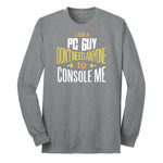 I am a PC Guy You Don't Need to Console Me - Mens T-Shirt Long Sleeve Tee - Athletic Grey