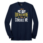 I am a PC Guy You Don't Need to Console Me - Mens T-Shirt Long Sleeve Tee - Navy