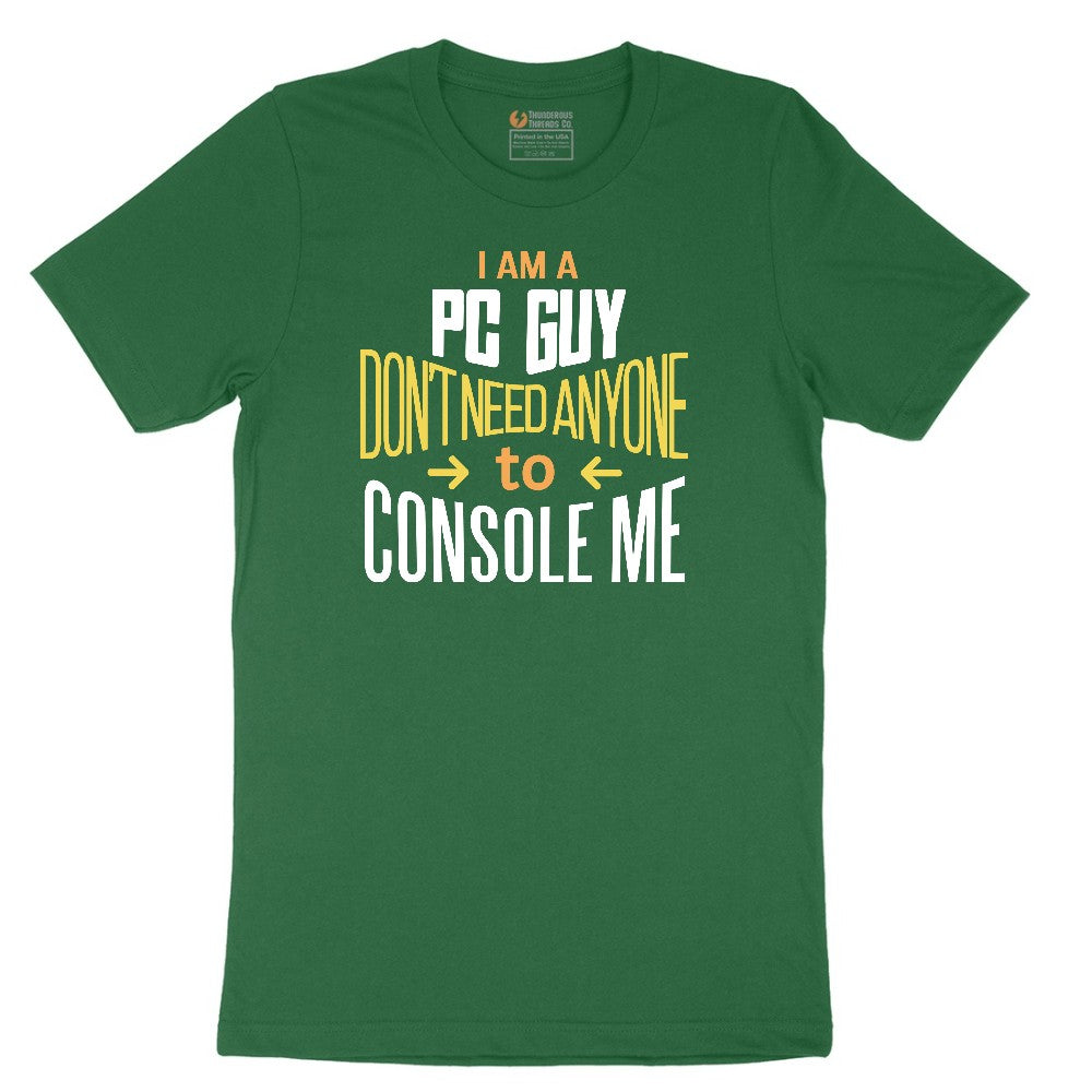 I am a PC Guy You Don't Need to Console Me - Mens T-Shirt Short Sleeve Tee - Athletic Kelly